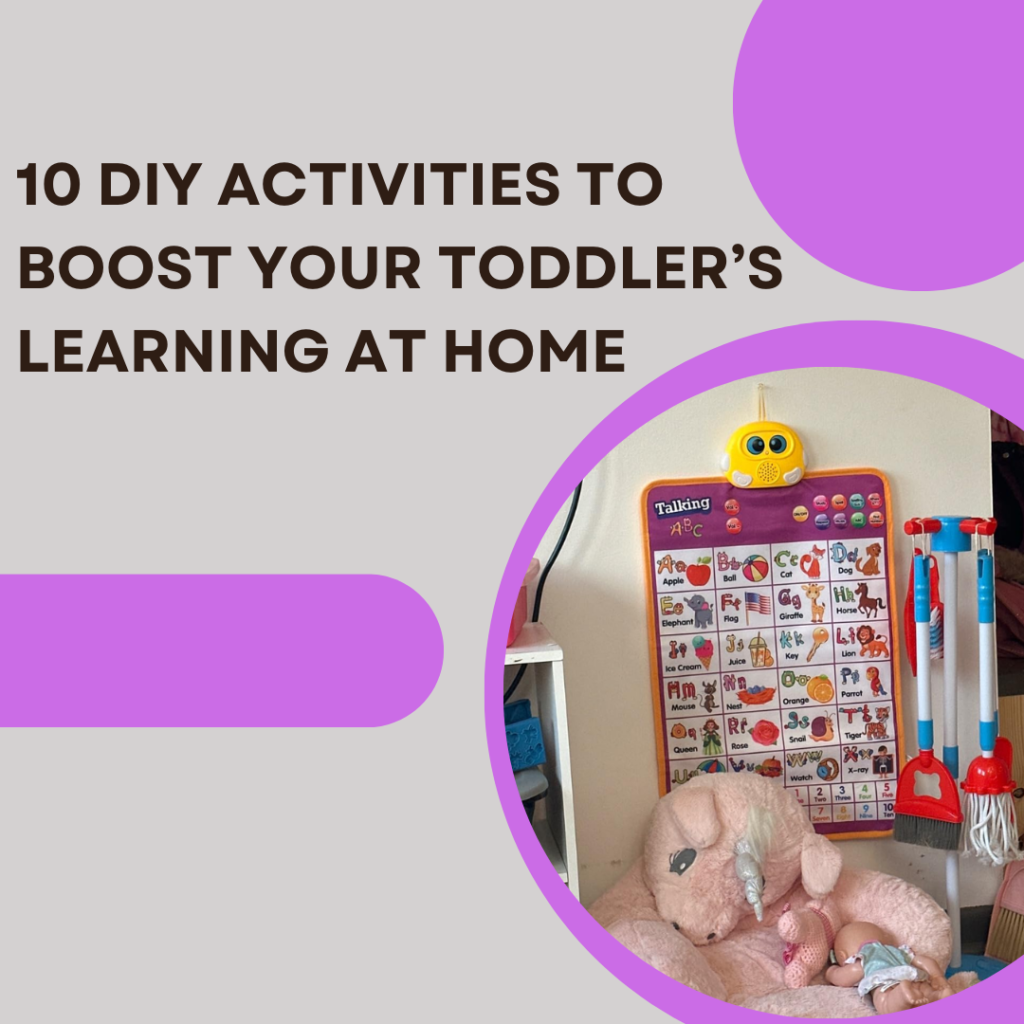 10 DIY Activities to Boost Your Toddler’s Learning at Home 