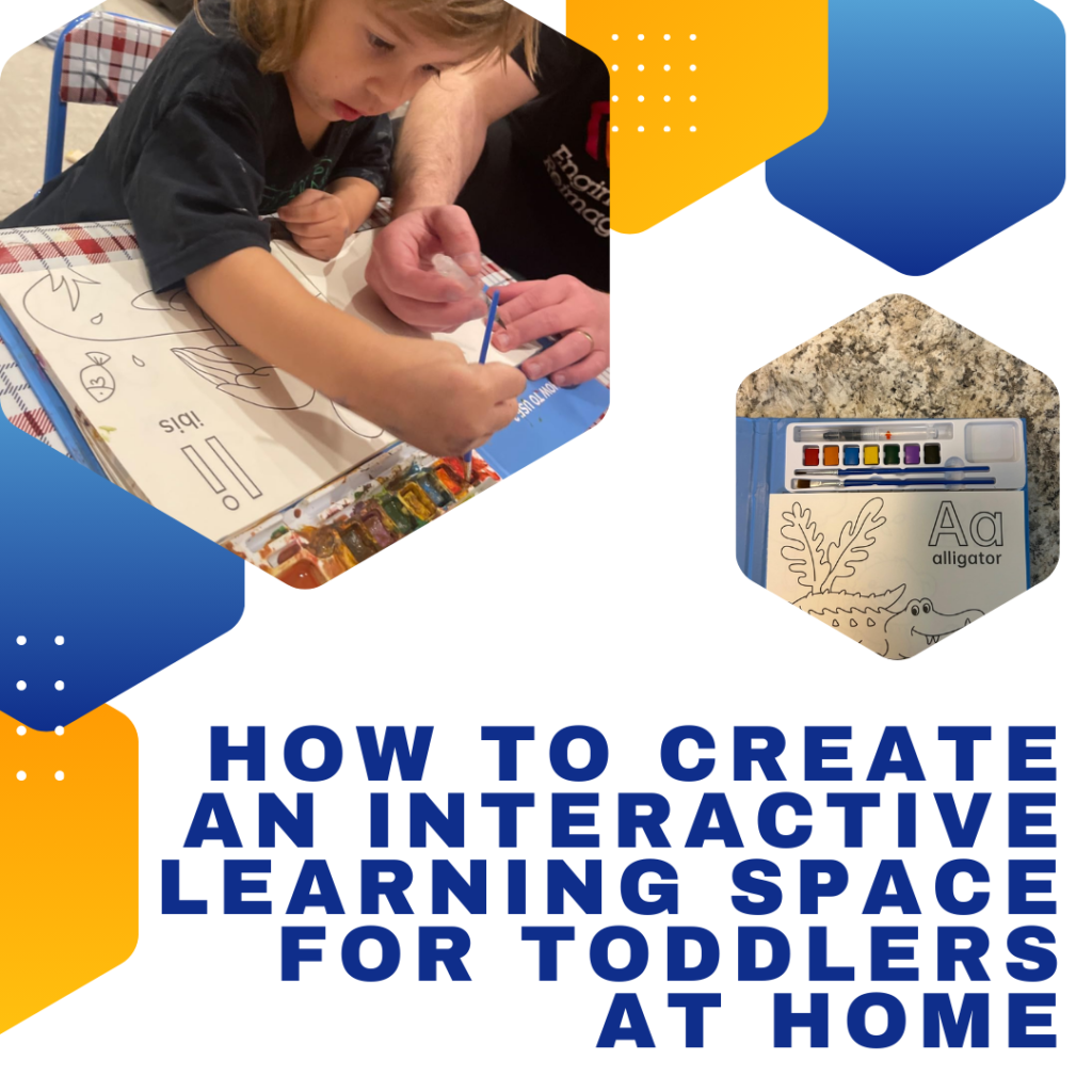 How to Create an Interactive Learning Space for Toddlers at Home