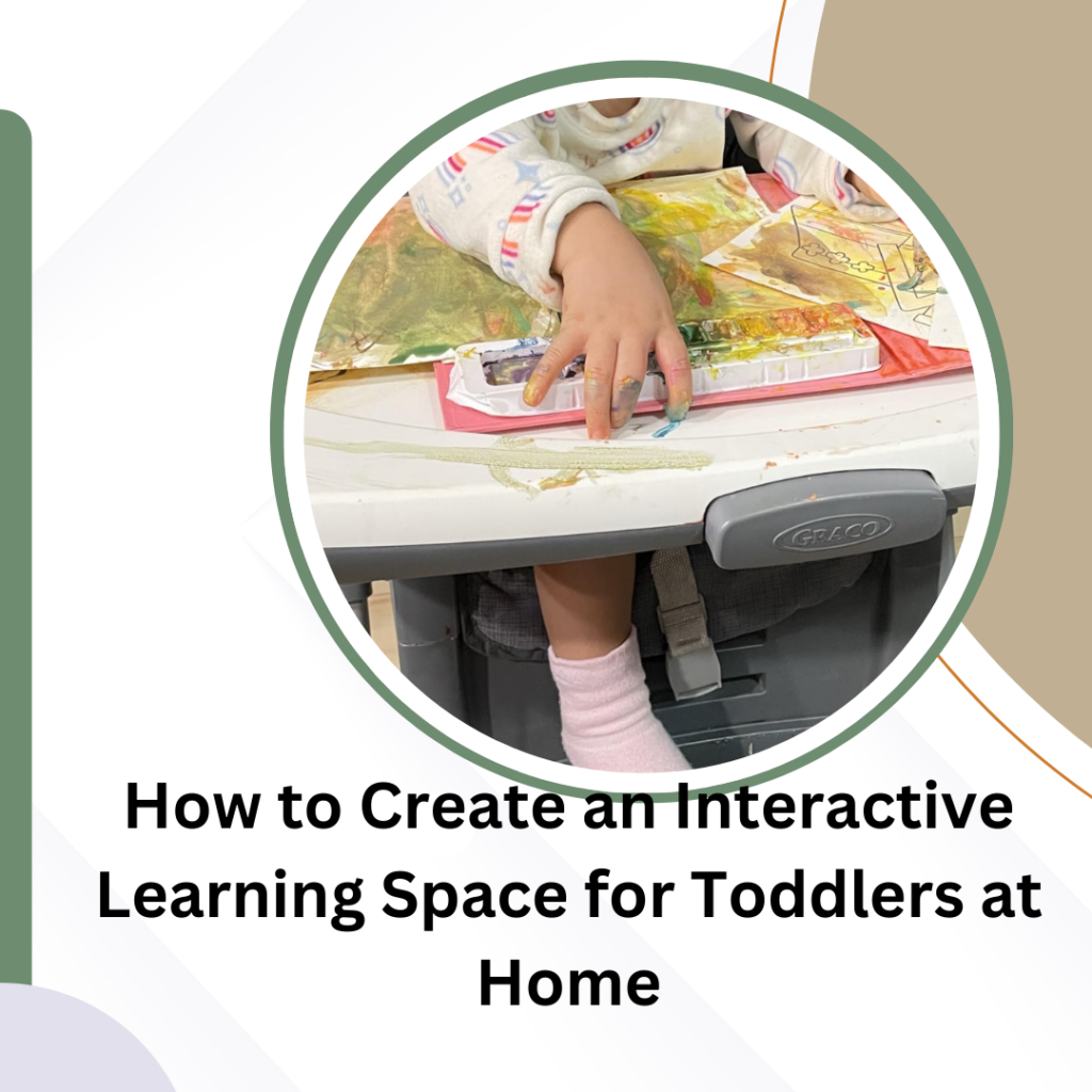 How to Create an Interactive Learning Space for Toddlers at Home