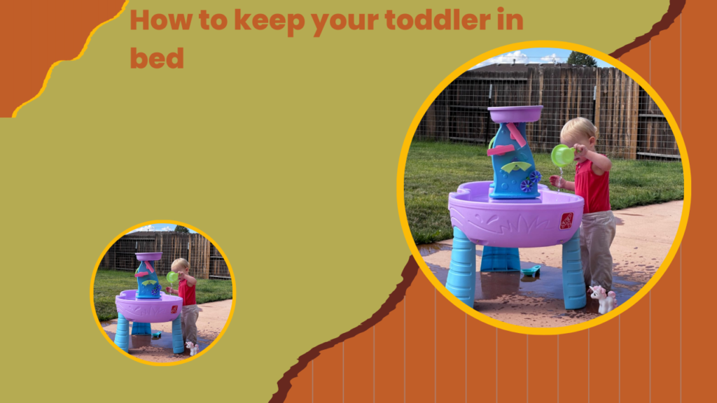 How to keep your toddler in bed